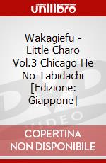 Wakagiefu - Little Charo Vol.3 Chicago He No Tabidachi [Edizione: Giappone] dvd