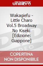 Wakagiefu - Little Charo Vol.5 Broadway No Kiseki [Edizione: Giappone] dvd