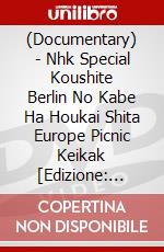 (Documentary) - Nhk Special Koushite Berlin No Kabe Ha Houkai Shita Europe Picnic Keikak [Edizione: Giappone] dvd