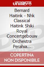 Bernard Haitink - Nhk Classical Haitink Shiki Royal Concertgebouw Orchestra Perahia [Edizione: Giappone] dvd