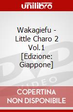 Wakagiefu - Little Charo 2 Vol.1 [Edizione: Giappone] dvd