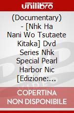 (Documentary) - [Nhk Ha Nani Wo Tsutaete Kitaka] Dvd Series Nhk Special Pearl Harbor Nic [Edizione: Giappone] dvd