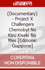 (Documentary) - Project X Challengers Chernobyl No Kizu Kiseki No Mes [Edizione: Giappone] dvd