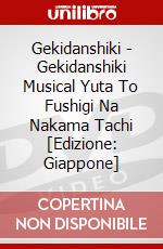 Gekidanshiki - Gekidanshiki Musical Yuta To Fushigi Na Nakama Tachi [Edizione: Giappone] dvd