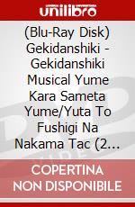 (Blu-Ray Disk) Gekidanshiki - Gekidanshiki Musical Yume Kara Sameta Yume/Yuta To Fushigi Na Nakama Tac (2 Blu-Ray) [Edizione: Giappone] brd