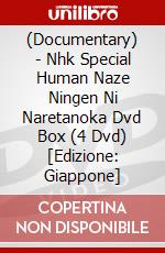 (Documentary) - Nhk Special Human Naze Ningen Ni Naretanoka Dvd Box (4 Dvd) [Edizione: Giappone] dvd