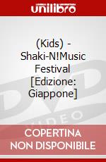 (Kids) - Shaki-N!Music Festival [Edizione: Giappone] dvd