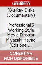 (Blu-Ray Disk) (Documentary) - Professional'S Working Style Movie Director Miyazaki Hayao [Edizione: Giappone] brd