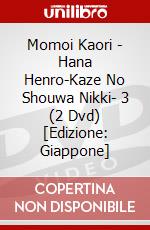 Momoi Kaori - Hana Henro-Kaze No Shouwa Nikki- 3 (2 Dvd) [Edizione: Giappone] dvd