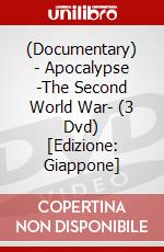 (Documentary) - Apocalypse -The Second World War- (3 Dvd) [Edizione: Giappone] dvd