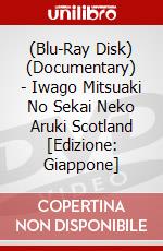 (Blu-Ray Disk) (Documentary) - Iwago Mitsuaki No Sekai Neko Aruki Scotland [Edizione: Giappone] brd