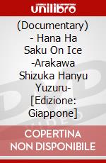 (Documentary) - Hana Ha Saku On Ice -Arakawa Shizuka Hanyu Yuzuru- [Edizione: Giappone] dvd
