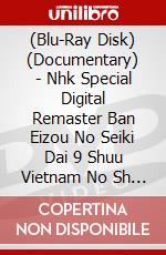 (Blu-Ray Disk) (Documentary) - Nhk Special Digital Remaster Ban Eizou No Seiki Dai 9 Shuu Vietnam No Sh [Edizione: Giappone] brd