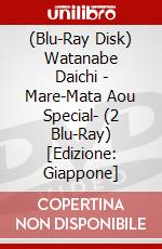 (Blu-Ray Disk) Watanabe Daichi - Mare-Mata Aou Special- (2 Blu-Ray) [Edizione: Giappone] brd