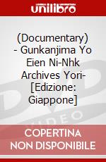 (Documentary) - Gunkanjima Yo Eien Ni-Nhk Archives Yori- [Edizione: Giappone] dvd