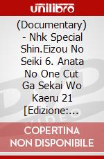 (Documentary) - Nhk Special Shin.Eizou No Seiki 6. Anata No One Cut Ga Sekai Wo Kaeru 21 [Edizione: Giappone] dvd