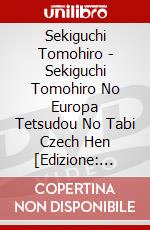 Sekiguchi Tomohiro - Sekiguchi Tomohiro No Europa Tetsudou No Tabi Czech Hen [Edizione: Giappone] dvd