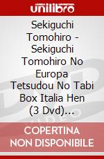 Sekiguchi Tomohiro - Sekiguchi Tomohiro No Europa Tetsudou No Tabi Box Italia Hen (3 Dvd) [Edizione: Giappone] dvd