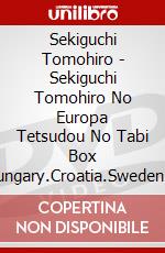 Sekiguchi Tomohiro - Sekiguchi Tomohiro No Europa Tetsudou No Tabi Box Hungary.Croatia.Sweden (4 Dvd) [Edizione: Giappone] dvd