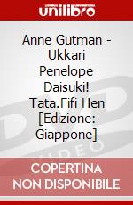 Anne Gutman - Ukkari Penelope Daisuki! Tata.Fifi Hen [Edizione: Giappone] dvd