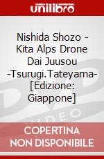 Nishida Shozo - Kita Alps Drone Dai Juusou -Tsurugi.Tateyama- [Edizione: Giappone] dvd