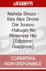Nishida Shozo - Kita Alps Drone Dai Juusou -Hakugin No Minemine He- [Edizione: Giappone] dvd