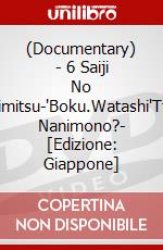 (Documentary) - 6 Saiji No Himitsu-'Boku.Watashi'Tte Nanimono?- [Edizione: Giappone] dvd