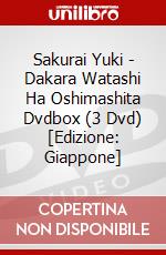 Sakurai Yuki - Dakara Watashi Ha Oshimashita Dvdbox (3 Dvd) [Edizione: Giappone] dvd