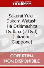 Sakurai Yuki - Dakara Watashi Ha Oshimashita Dvdbox (2 Dvd) [Edizione: Giappone] dvd