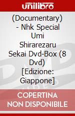 (Documentary) - Nhk Special Umi Shirarezaru Sekai Dvd-Box (8 Dvd) [Edizione: Giappone] dvd