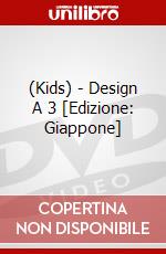 (Kids) - Design A 3 [Edizione: Giappone] dvd