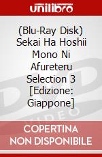 (Blu-Ray Disk) Sekai Ha Hoshii Mono Ni Afureteru Selection 3 [Edizione: Giappone] brd
