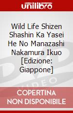 Wild Life Shizen Shashin Ka Yasei He No Manazashi Nakamura Ikuo [Edizione: Giappone] dvd