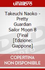 Takeuchi Naoko - Pretty Guardian Sailor Moon 8 (Final [Edizione: Giappone] dvd