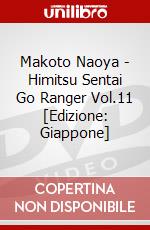 Makoto Naoya - Himitsu Sentai Go Ranger Vol.11 [Edizione: Giappone] dvd