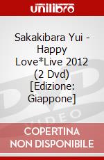 Sakakibara Yui - Happy Love*Live 2012 (2 Dvd) [Edizione: Giappone] dvd