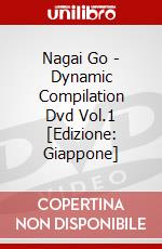 Nagai Go - Dynamic Compilation Dvd Vol.1 [Edizione: Giappone] dvd