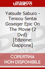 Yatsude Saburo - Tensou Sentai Goseiger Epic On The Movie (2 Dvd) [Edizione: Giappone] dvd