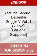 Yatsude Saburo - Daisentai Goggle-V Vol .1 (2 Dvd) [Edizione: Giappone] dvd