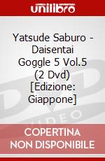 Yatsude Saburo - Daisentai Goggle 5 Vol.5 (2 Dvd) [Edizione: Giappone] dvd