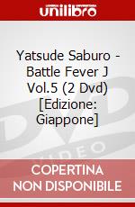 Yatsude Saburo - Battle Fever J Vol.5 (2 Dvd) [Edizione: Giappone] dvd