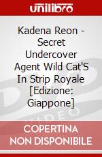Kadena Reon - Secret Undercover Agent Wild Cat'S In Strip Royale [Edizione: Giappone] dvd