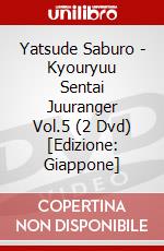 Yatsude Saburo - Kyouryuu Sentai Juuranger Vol.5 (2 Dvd) [Edizione: Giappone] dvd