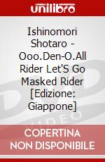 Ishinomori Shotaro - Ooo.Den-O.All Rider Let'S Go Masked Rider [Edizione: Giappone] dvd