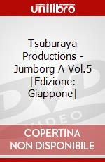 Tsuburaya Productions - Jumborg A Vol.5 [Edizione: Giappone] dvd