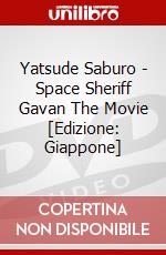 Yatsude Saburo - Space Sheriff Gavan The Movie [Edizione: Giappone] dvd