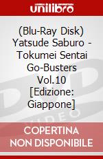 (Blu-Ray Disk) Yatsude Saburo - Tokumei Sentai Go-Busters Vol.10  [Edizione: Giappone] brd