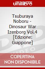 Tsuburaya Noboru - Dinosaur War Izenborg Vol.4 [Edizione: Giappone] dvd