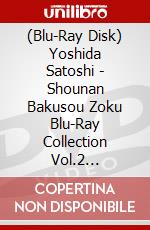 (Blu-Ray Disk) Yoshida Satoshi - Shounan Bakusou Zoku Blu-Ray Collection Vol.2 [Edizione: Giappone] brd