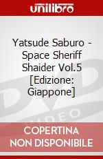 Yatsude Saburo - Space Sheriff Shaider Vol.5 [Edizione: Giappone] dvd